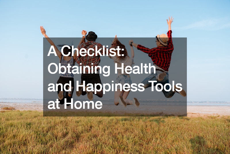 A Checklist Obtaining Health and Happiness Tools at Home