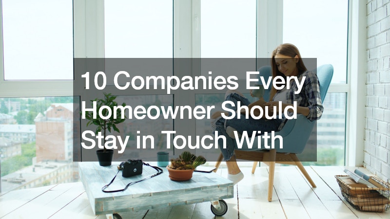 10 Companies Every Homeowner Should Stay in Touch With