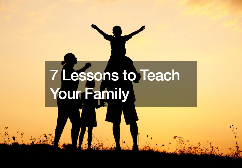 7 Lessons to Teach Your Family