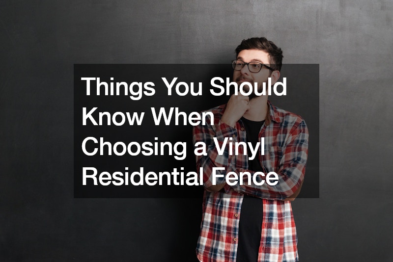 Things You Should Know When Choosing a Vinyl Residential Fence