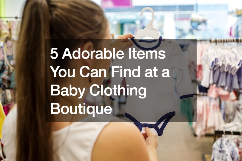 5 Adorable Items You Can Find at a Baby Clothing Boutique