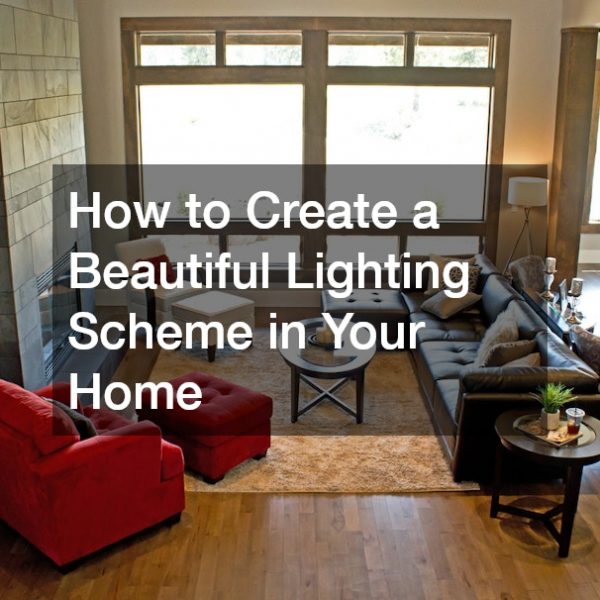 How to Create a Beautiful Lighting Scheme in Your Home