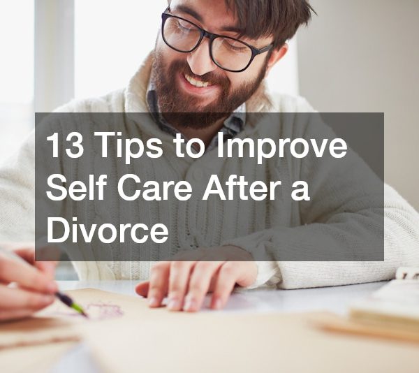 13 Tips to Improve Self Care After a Divorce