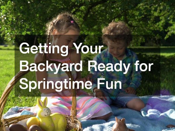 Getting Your Yard Ready for Springtime Fun